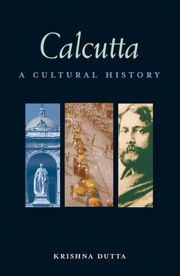 Calcutta: A Cultural History (Interlink Cultural Histories)