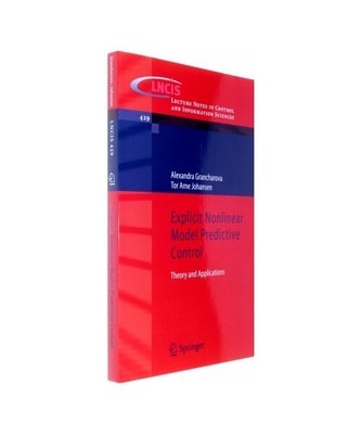 Explicit Nonlinear Model Predictive Control: Theory and Applications, Tor Arne J