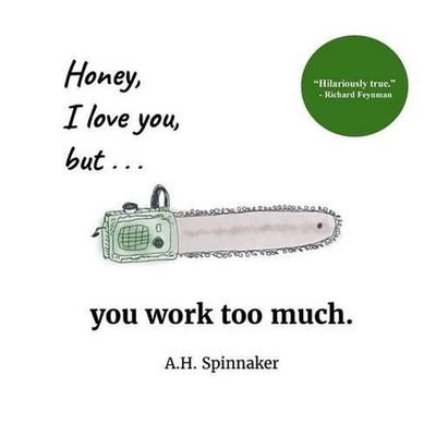 Honey, I Love You, But You Work Too Much by A.H. Spinnaker (English) Paperback B