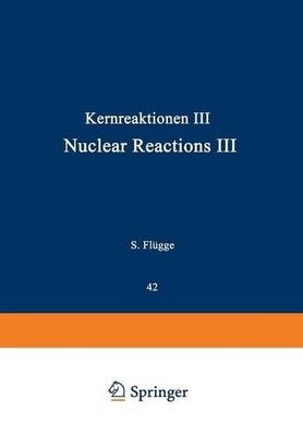 Kernreaktionen III / Nuclear Reactions III - 9783642458804