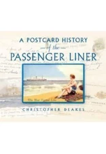 A Postcard History of the Passenger Liner by Deakes, Christopher