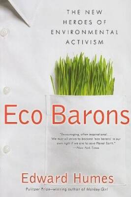 Eco Barons: The New Heroes of Environmental Activism (published in hardco - GOOD