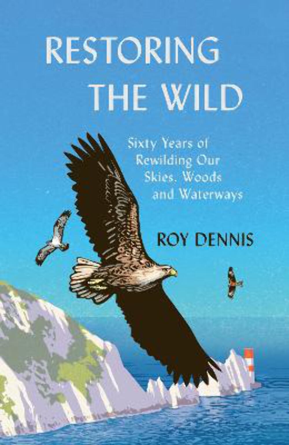 Restoring The Wild: Sixty Years Of Rewilding Our S [2023]