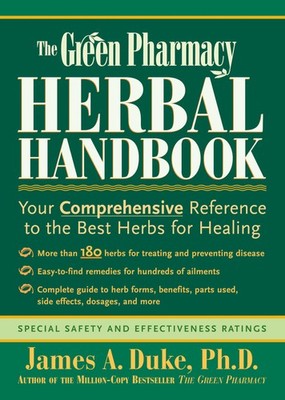 The Green Pharmacy Herbal Handbook: Your Comprehensive Reference to the Best...