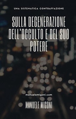 Sulla degenerazione dell'occulto e del suo potere by Manuele Migoni (Italian) Pa
