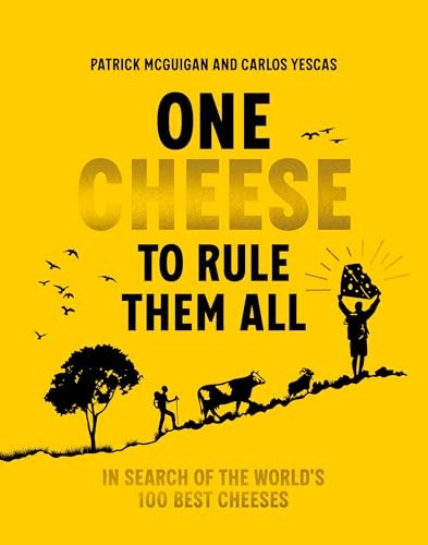 One Cheese to Rule Them All: The ultimate guide for... - Patrick McGuigan