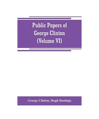 Public papers of George Clinton, first Governor of New York, 1777-1795, 1801-180
