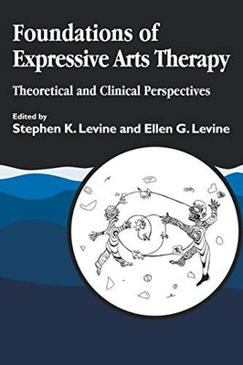 Foundations of Expressive Arts Therapy: Theoret. Levine*#