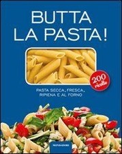 Butta la pasta! 200 ricette. Pasta secca, fresca, rip... | Book | condition good
