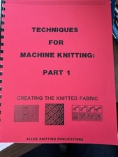 Techniques for Knitting Machines Part 1 - 76 pages