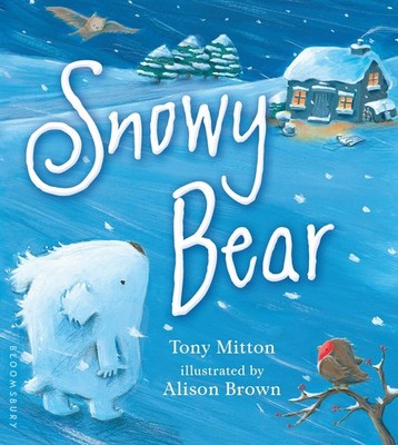 Snowy Bear - board book Mitton, Tony|Brown, Alison