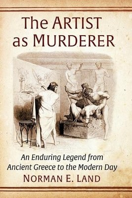 Norman E. Land The Artist as Murderer (Taschenbuch)