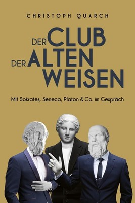 Christoph Quarch Der Club der alten Weisen