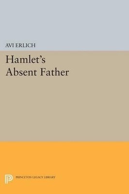 Avi Erlich Hamlet's Absent Father (Taschenbuch) (US IMPORT)
