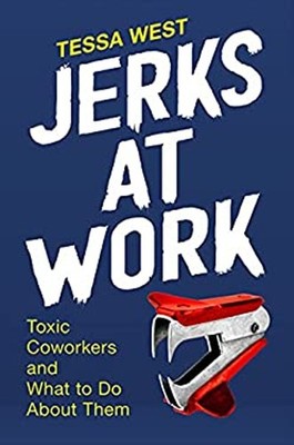 Jerks at Work : Toxic Coworkers and What to Do about Them Hardcov