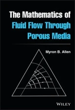 The Mathematics of Fluid Flow Through Porous Media, Allen III, Myron B., 9781119