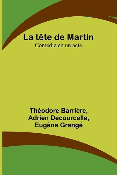 La TêTe De Martin | ComéDie En Un Acte | ThéOdore BarrièRe (U. A.) | Taschenbuch-image