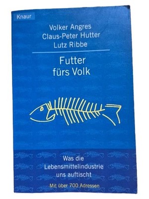 Futter fürs Volk Angres Hutter Ribbe Knaur Sachbuch Lebensmittelindustrie