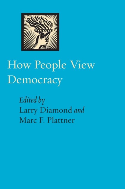 How People View Democracy A Journal of Democracy Book by Larry Diamond PAPERBACK