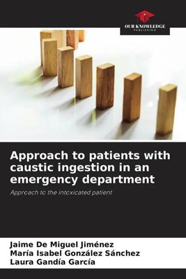 Jaime de Miguel Jimenez (u. a.) | Approach to patients with caustic ingestion...
