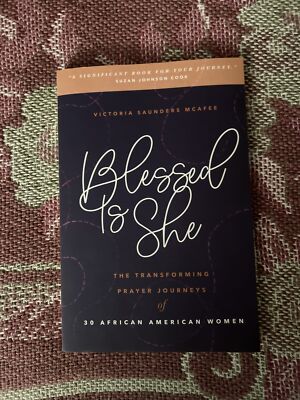 Blessed Is She : The Transforming Prayer Journeys of 30 African-American...