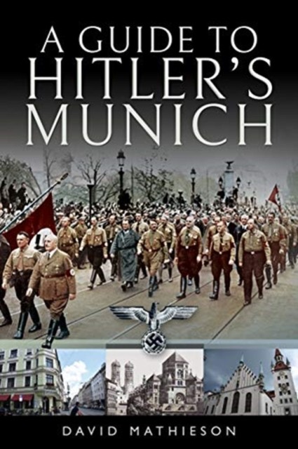 A Guide to Hitler's Munich by David Mathieson (Paperback Book)
