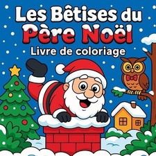 Les Btises du Pre Nol - Livre de coloriage by Chris Martin (French) Paperback Bo