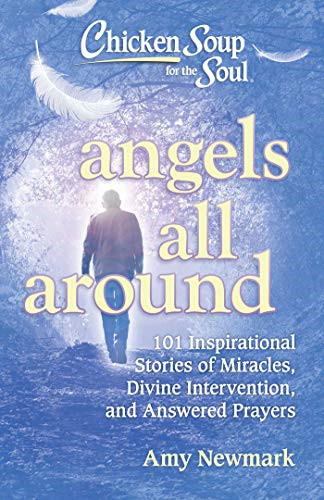Chicken Soup for the Soul: Angels All Around: 101... - Newmark, Amy