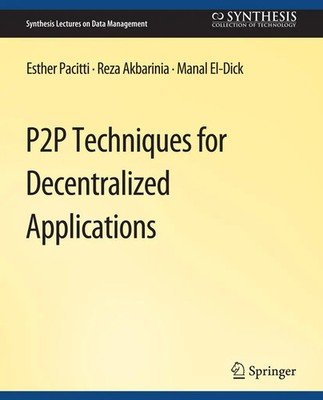 P2P Techniques for Decentralized Applications Esther Pacitti (u. a.) Taschenbuch