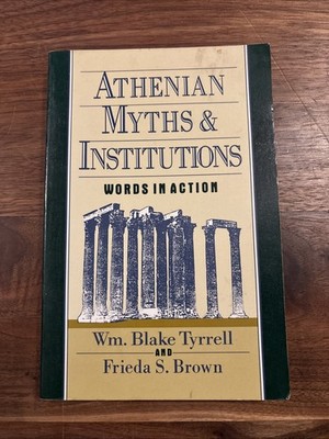 Athenian Myths and Institutions : Words in Action by Frieda S. Brown and Wm....