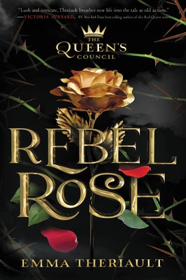 The Queen's Council Rebel Rose (Queen's Council (1)) by Theriault, Emma
