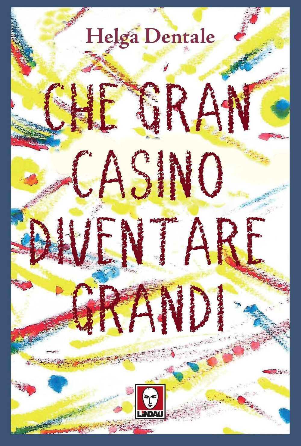 Libri Helga Dentale - Che Gran Casino Diventare Grandi