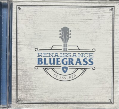 Renaissance Bluegrass - Be Assured (CD 2019 Bethel Renaissance)