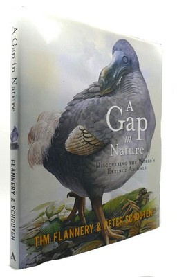 A GAP IN NATURE: DISCOVERING THE WORLD'S EXTINCT ANIMALS BY Tim Flannery