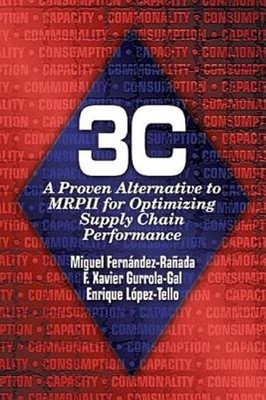 3c: A Proven Alternative to MRPII for Optimizing Supply Chain Performance: New