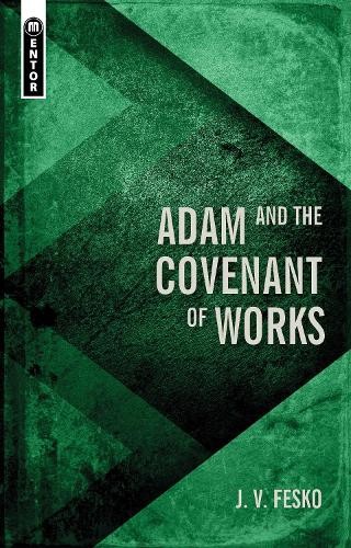 Adam and the Covenant of Works by J. V. Fesko - 9781527107281