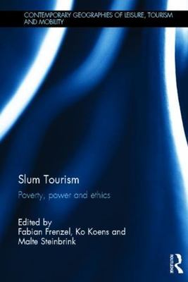 Slum Tourism : Poverty, Power and Ethics, Hardcover by Frenzel, Fabian (EDT);...