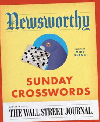 Newsworthy Sunday Crosswords: As Seen in the Wall Street Journal by Mike Shenk