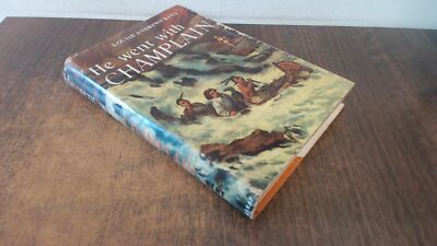 			He Went With Champlain (Scarce 1961 1st Edition), Louise Andrews 		