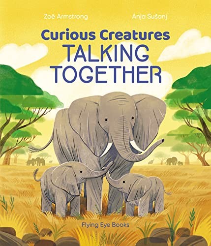 Curious Creatures Talking Together (Curious Creatures Book #3) - Zo? Armstrong