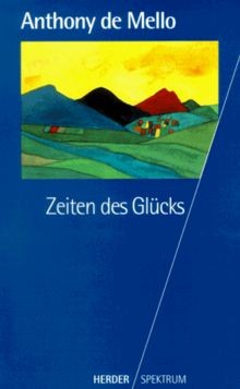 Zeiten des Glücks. von Anthony de Mello | Buch | Zustand gut