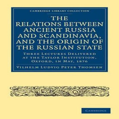 The Relations Between Ancient Russia and Scandinavia and the Orig