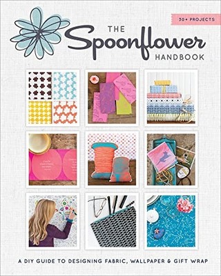 The Spoonflower Handbook: A DIY Guide to Designing Fab by Rahn, Becka 1617690783