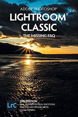 Adobe Photoshop Lightroom Classic The Missing FAQ by Victoria Bampton