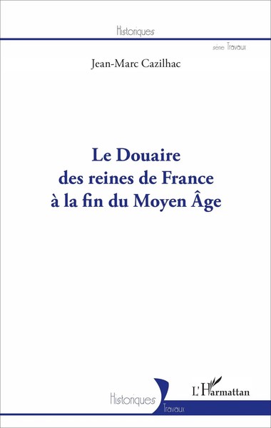 Jean-Marc Cazilhac | Le Douaire Des Reines De France à La Fin Du Moyen-ÂGe-image