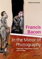 Francis Bacon - In the Mirror of Photography ...