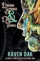 Dragon Springs & Other Things A Short Story Collection Book I Raven Oak Buch