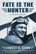 Fate Is the Hunter: A Pilot's Memoir - Paperback By Gann, Ernest K. - VERY GOOD