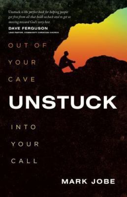 Unstuck: Out of Your Cave into Your Call - Jobe, Mark