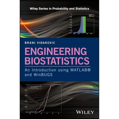 Engineering Biostatistics: An Introduction using MATLAB and WinBUGS (Wiley Serie